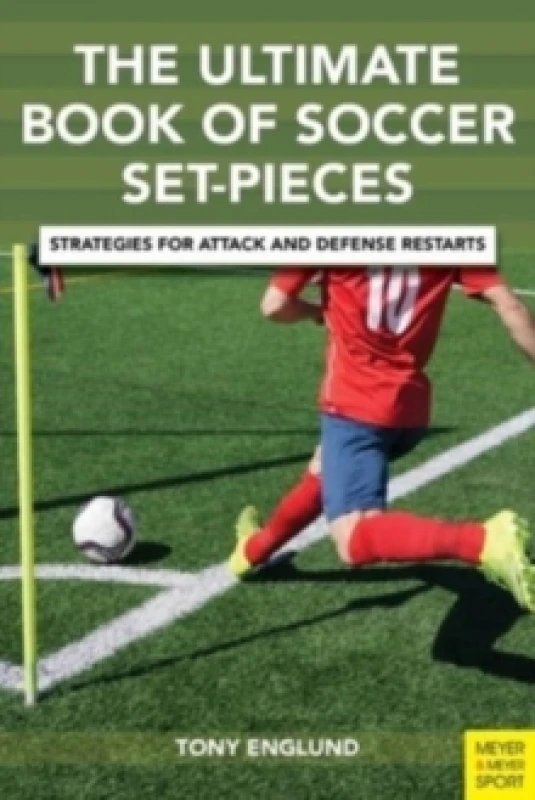 Image of The Ultimate Book of Soccer Set Pieces : Strategies for Attack and Defense Restarts Paperback / softback