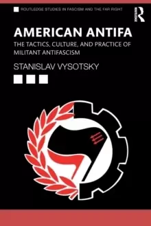 Image of American Antifa : The Tactics, Culture, and Practice of Militant Antifascism