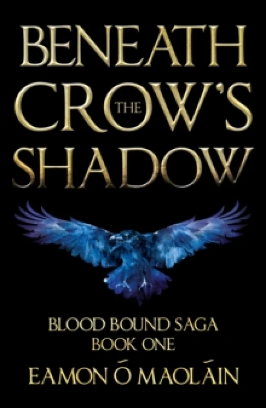 Image of Beneath the Crows Shadow : Book 1 of the Blood bound saga Paperback / softback
