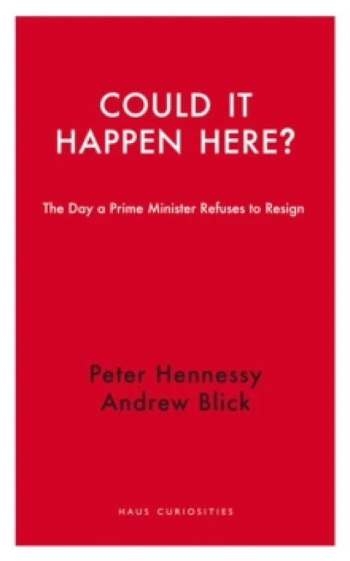 Image of Could it Happen Here? The Day a Prime Minister Refuses to Resign Paperback / softback