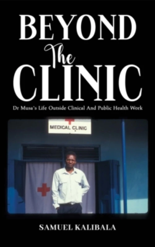 Image of Beyond the Clinic : Dr. Musas Life Outside Clinical and Public Health Work Paperback / softback