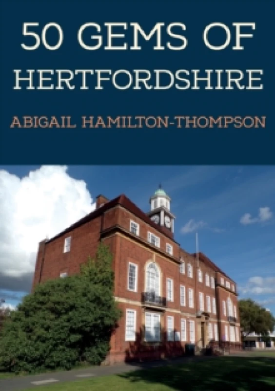 Image of 50 Gems of Hertfordshire : The History & Heritage of the Most Iconic Places Paperback / softback