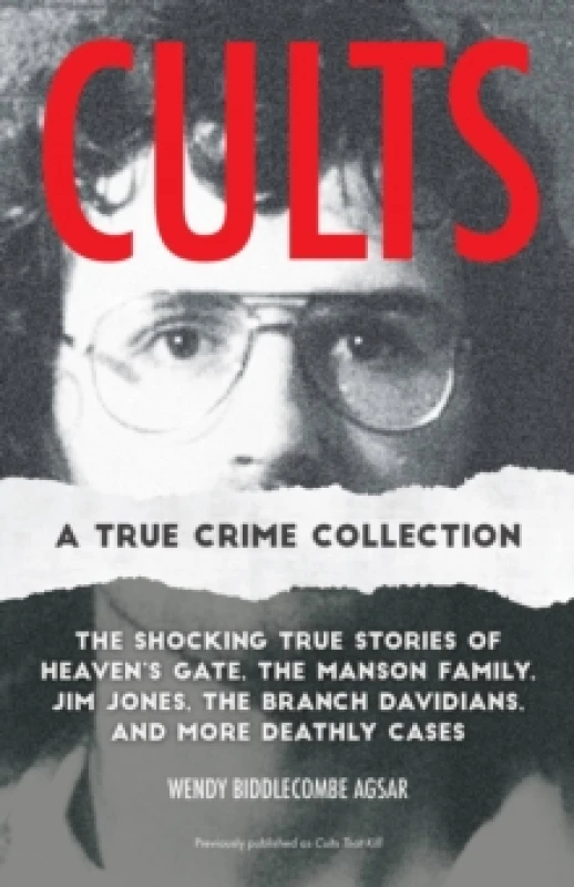 Image of Cults: A True Crime Collection : The Shocking True Stories of Heaven's Gate, the Manson Family, Jim Jones, the Branch Davidians, and More Deathly Case