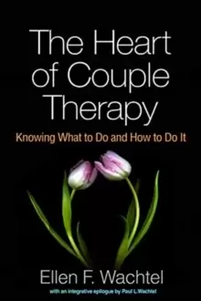 Image of The Heart of Couple Therapy : Knowing What to Do and How to Do It