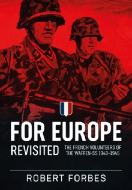 Image of For Europe Revisited : The French Volunteers of the Waffen-SS 1943-1945 Paperback / softback