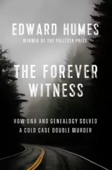 Image of The Forever Witness : How DNA and Genealogy Solved a Cold Case Double Murder