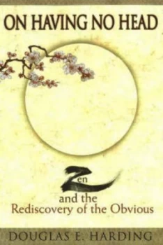 Image of On Having No Head by Douglas E Harding Paperback