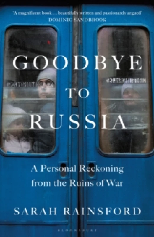 Image of Goodbye to Russia : A Personal Reckoning from the Ruins of War Hardback