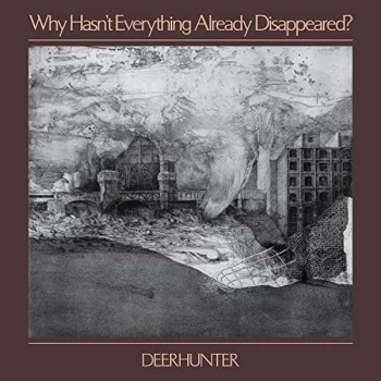 Image of Deerhunter - Why Hasn`T Everything Already Disappeared? CD