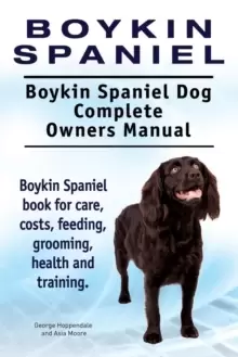 Image of Boykin Spaniel. Boykin Spaniel Dog Complete Owners Manual. Boykin Spaniel Book for Care, Costs, Feeding, Grooming, Health and Training.
