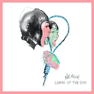 Image of Neaux &lrm;- Chain Up The Sun Vinyl