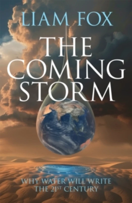 Image of The Coming Storm : Why water will write the 21st Century Hardback