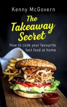 Image of The Takeaway Secret, 2nd edition : How to cook your favourite fast food at home