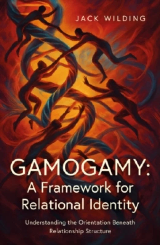 Image of Gamogamy: A Framework for Relational Identity : Understanding the Orientation Beneath Relationship Structure Paperback / softback