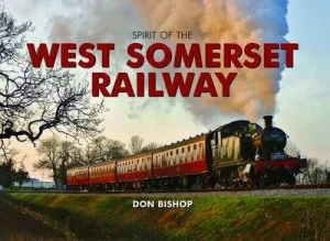 Image of Spirit of the West Somerset Railway by Don Bishop Hardback