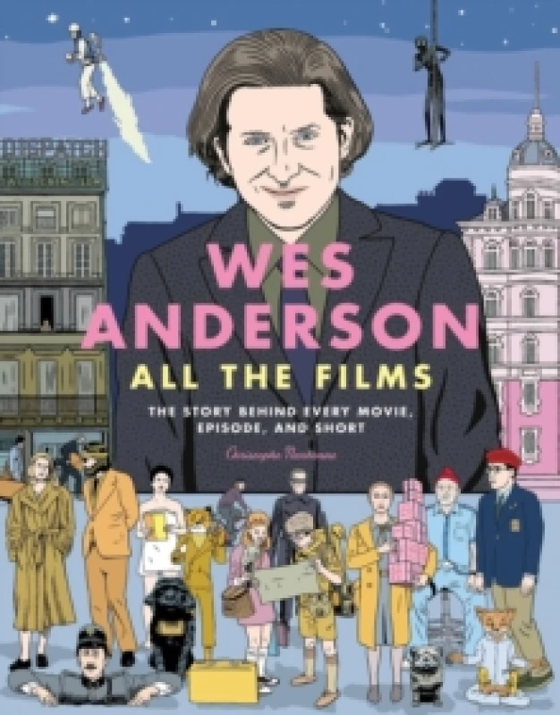 Image of Wes Anderson - All the Films. Hardback. By Christophe Narbonne Books