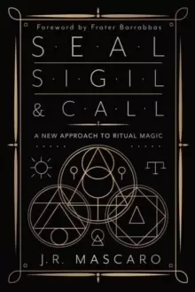 Image of Seal, Sigil & Call : A New Approach to Ritual Magic