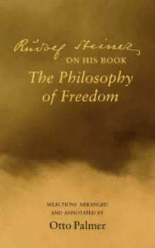 Image of Rudlof Steiner on His Book the philosophy of Freedom by Rudolf Steiner Paperback