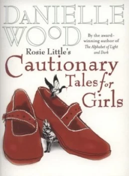 Image of Rosie Littles Cautionary Tales for Girls by Danielle Wood Paperback