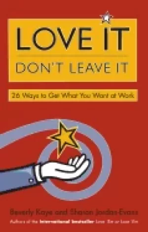 Image of love it dont leave it 26 ways to get what you want at work