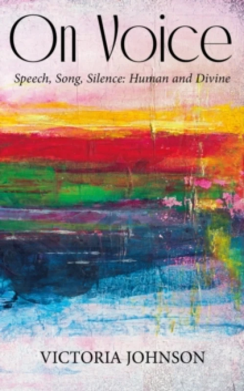 Image of On Voice : Speech, Song and Silence, Human and Divine Paperback / softback