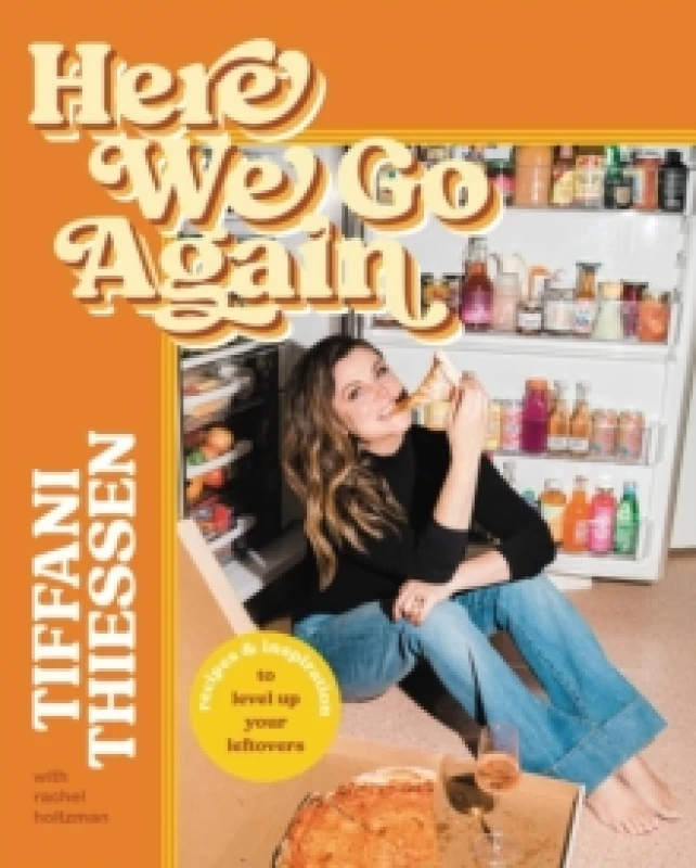 Image of Here We Go Again : Recipes and Inspiration to Level Up Your Leftovers Hardback