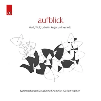 Image of Kammerchor der Kreuzkirche Chemnitz & Steffen Walther - Aufblick: Verdi, Wolf, Urbaitis, Reger Und Nystedt CD
