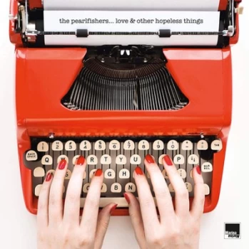 Image of Love & Other Hopeless Things by Pearlfishers CD Album