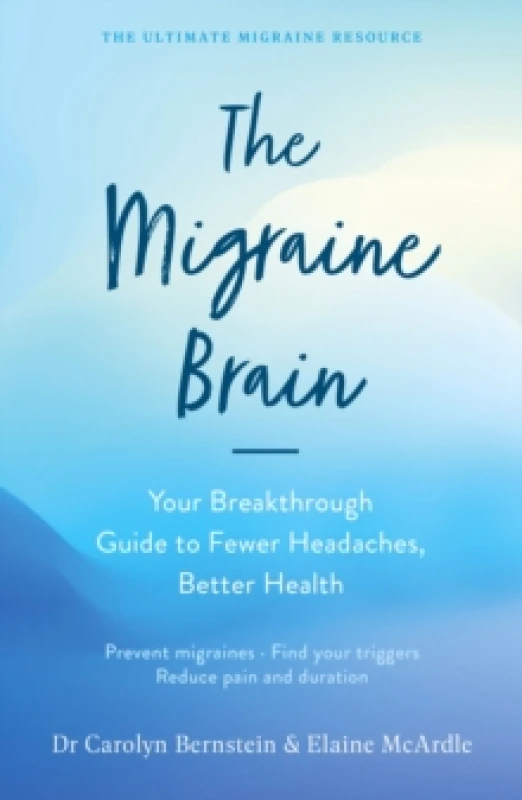 Image of The Migraine Brain : Your Breakthrough Guide to Fewer Headaches, Better Health Paperback / softback