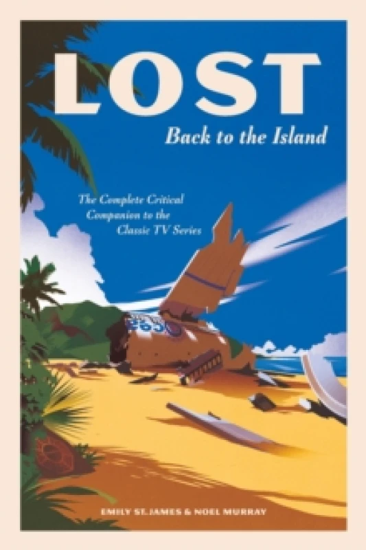 Image of LOST: Back to the Island : The Complete Critical Companion to The Classic TV Series Hardback