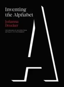 Image of Inventing the Alphabet : The Origins of Letters from Antiquity to the Present