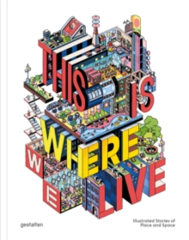 Image of This Is Where We Live : 100 Illustrated Stories of Place and Space Hardback
