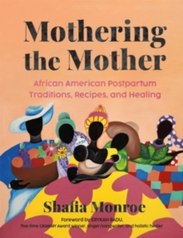 Image of Mothering the Mother : African American Postpartum Traditions, Recipes and Healing Paperback / softback