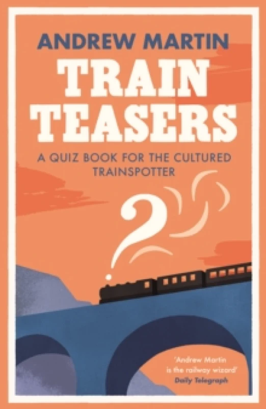 Image of Train Teasers : A Quiz Book for the Cultured Trainspotter Paperback / softback