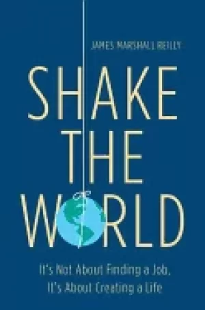 Image of shake the world its not about finding a job its about creating a life