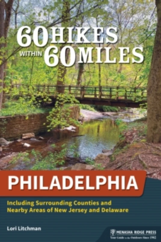 Image of 60 Hikes Within 60 Miles: Philadelphia : Including Surrounding Counties and Nearby Areas of New Jersey and Delaware Paperback / softback