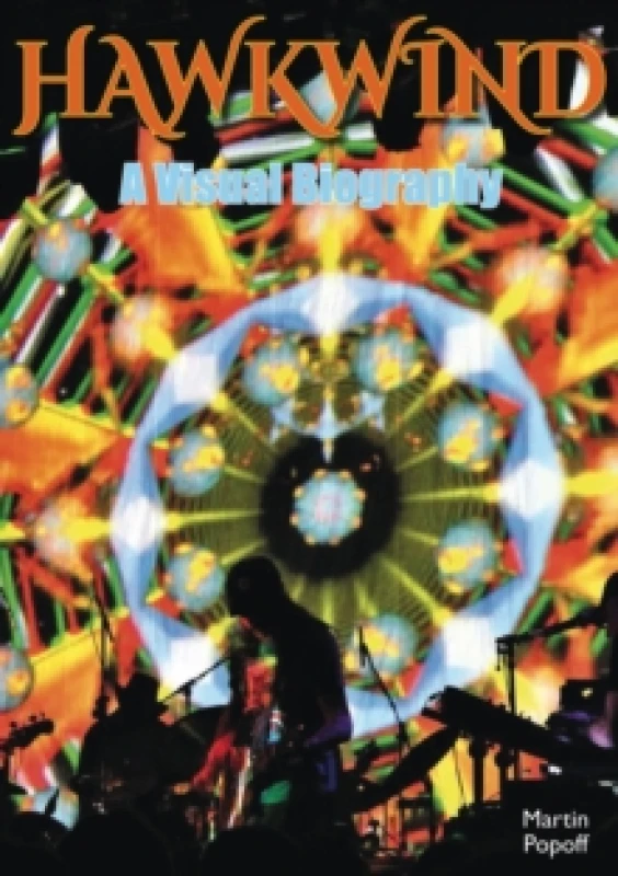 Image of Hawkwind: A Visual Biography Paperback / softback
