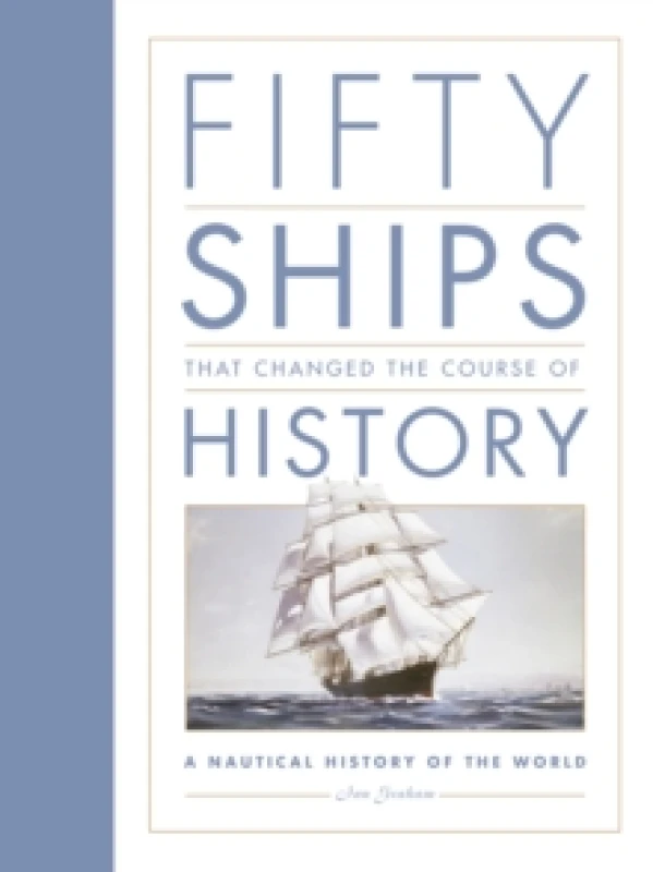 Image of Fifty Ships that Changed the Course of History : A Nautical History of the World Paperback / softback