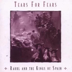 Image of Raoul and the Kings of Spain by Tears for Fears CD Album