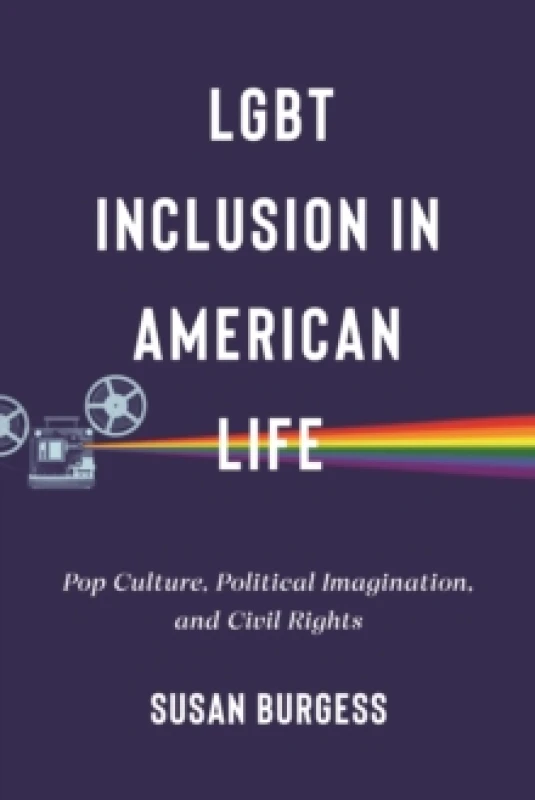 Image of LGBT Inclusion in American Life : Pop Culture, Political Imagination, and Civil Rights Hardback