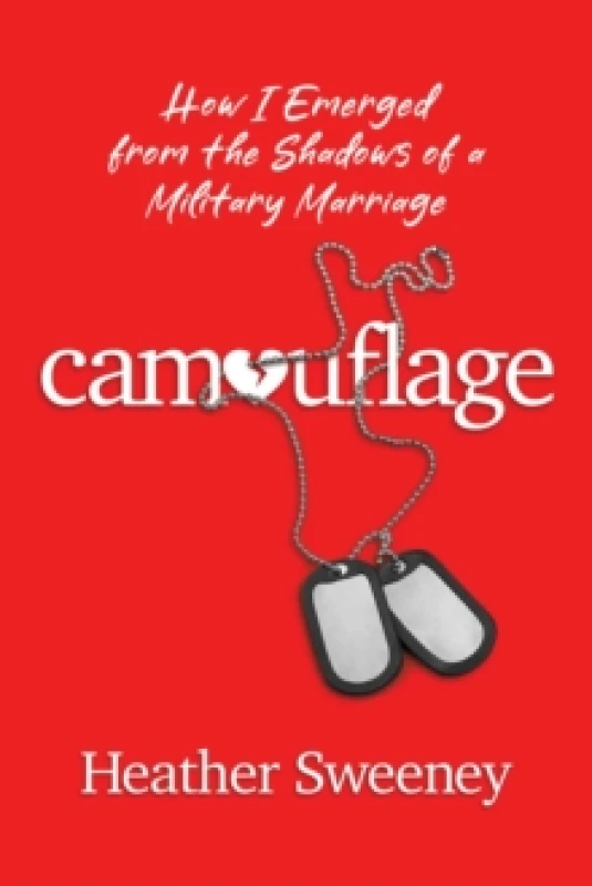 Image of Camouflage : How I Emerged from the Shadows of a Military Marriage Paperback / softback