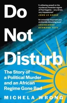 Image of Do Not Disturb : The Story of a Political Murder and an African Regime Gone Bad
