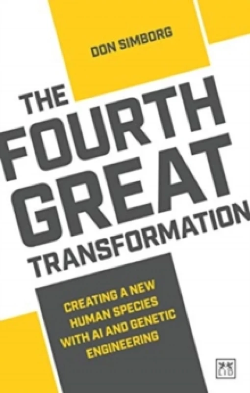 Image of The Fourth Great Transformation : Creating a new human species with AI and genetic engineering Paperback / softback