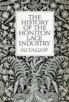 Image of The History of the Honiton Lace Industry by H.J. Yallop Book