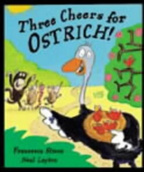 Image of Three Cheers for Ostrich by Francesca Simon and Neal Layton Hardback