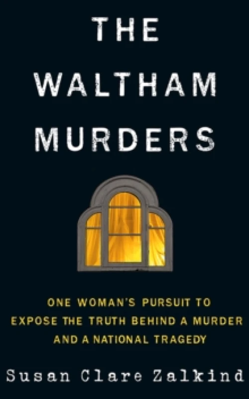 Image of The Waltham Murders : One Womans Pursuit to Expose the Truth Behind a Murder and a National Tragedy Paperback / softback