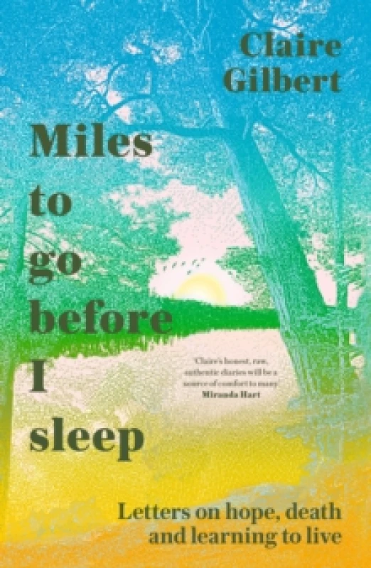 Image of Miles To Go Before I Sleep : Letters on Hope, Death and Learning to Live Paperback / softback