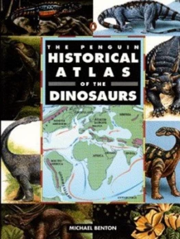 Image of The Penguin Historical Atlas of Dinosaurs by M. J Benton Book