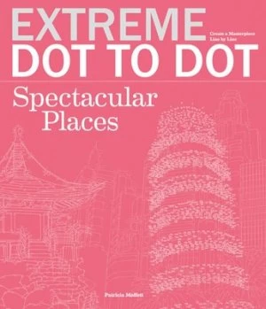 Image of Extreme Dot to Dot Spectacular Places by Patricia Moffett Paperback