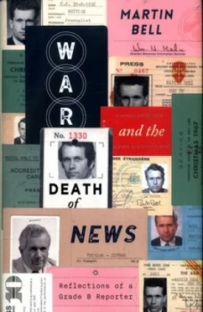 Image of War and the Death of News by Martin Bell Hardback